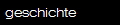 geschichte